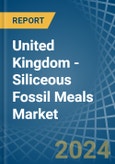 United Kingdom - Siliceous Fossil Meals (Kieselguhr, Tripolite and Diatomite) - Market Analysis, Forecast, Size, Trends and Insights- Product Image