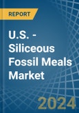 U.S. - Siliceous Fossil Meals (Kieselguhr, Tripolite and Diatomite) - Market Analysis, Forecast, Size, Trends and Insights- Product Image