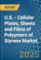 U.S. - Cellular Plates, Sheets and Films of Polyymers of Styrene - Market Analysis, Forecast, Size, Trends and Insights - Product Thumbnail Image