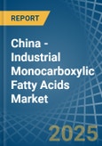 China - Industrial Monocarboxylic Fatty Acids - Market Analysis, Forecast, Size, Trends and Insights- Product Image