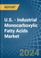 U.S. - Industrial Monocarboxylic Fatty Acids - Market Analysis, Forecast, Size, Trends and Insights - Product Thumbnail Image
