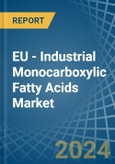 EU - Industrial Monocarboxylic Fatty Acids - Market Analysis, Forecast, Size, Trends and Insights- Product Image