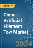 China - Artificial Filament Tow - Market Analysis, Forecast, Size, Trends and Insights- Product Image