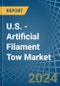 U.S. - Artificial Filament Tow - Market Analysis, Forecast, Size, Trends and Insights - Product Thumbnail Image