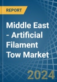 Middle East - Artificial Filament Tow - Market Analysis, Forecast, Size, Trends and Insights- Product Image