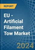 EU - Artificial Filament Tow - Market Analysis, Forecast, Size, Trends and Insights- Product Image