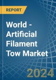World - Artificial Filament Tow - Market Analysis, Forecast, Size, Trends and Insights- Product Image