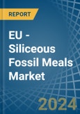 EU - Siliceous Fossil Meals (Kieselguhr, Tripolite and Diatomite) - Market Analysis, Forecast, Size, Trends and Insights- Product Image