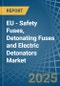 EU - Safety Fuses, Detonating Fuses and Electric Detonators - Market Analysis, Forecast, Size, Trends and Insights - Product Thumbnail Image