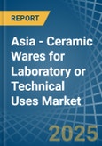 Asia - Ceramic Wares for Laboratory or Technical Uses - Market Analysis, forecast, Size, Trends and Insights- Product Image