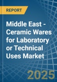 Middle East - Ceramic Wares for Laboratory or Technical Uses - Market Analysis, forecast, Size, Trends and Insights- Product Image
