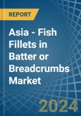 Asia - Fish Fillets in Batter or Breadcrumbs - Market Analysis, Forecast, Size, Trends and insights- Product Image
