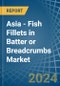 Asia - Fish Fillets in Batter or Breadcrumbs - Market Analysis, Forecast, Size, Trends and insights - Product Image