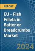 EU - Fish Fillets in Batter or Breadcrumbs - Market Analysis, Forecast, Size, Trends and insights- Product Image