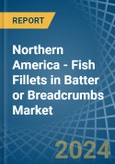 Northern America - Fish Fillets in Batter or Breadcrumbs - Market Analysis, Forecast, Size, Trends and insights- Product Image