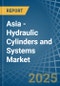 Asia - Hydraulic Cylinders and Systems - Market Analysis, Forecast, Size, Trends and Insights - Product Image