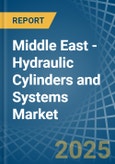 Middle East - Hydraulic Cylinders and Systems - Market Analysis, Forecast, Size, Trends and Insights- Product Image