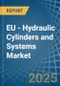 EU - Hydraulic Cylinders and Systems - Market Analysis, Forecast, Size, Trends and Insights - Product Image