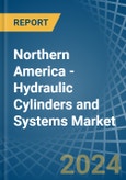 Northern America - Hydraulic Cylinders and Systems - Market Analysis, Forecast, Size, Trends and Insights- Product Image