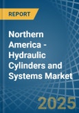 Northern America - Hydraulic Cylinders and Systems - Market Analysis, Forecast, Size, Trends and Insights- Product Image