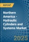 Northern America - Hydraulic Cylinders and Systems - Market Analysis, Forecast, Size, Trends and Insights - Product Image