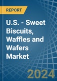 U.S. - Sweet Biscuits, Waffles and Wafers - Market Analysis, Forecast, Size, Trends and Insights- Product Image