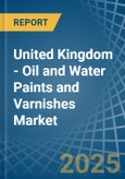 United Kingdom - Oil and Water Paints and Varnishes - Market Analysis, Forecast, Size, Trends and Insights- Product Image