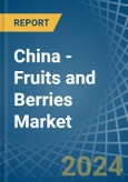 China - Fruits and Berries - Market Analysis, Forecast, Size, Trends and Insights- Product Image