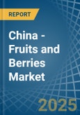 China - Fruits and Berries - Market Analysis, Forecast, Size, Trends and Insights- Product Image