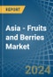 Asia - Fruits and Berries - Market Analysis, Forecast, Size, Trends and Insights - Product Thumbnail Image