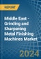 Middle East - Grinding and Sharpening Metal Finishing Machines - Market Analysis, Forecast, Size, Trends and Insights - Product Thumbnail Image