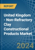 United Kingdom - Non-Refractory Clay Constructional Products - Market Analysis, Forecast, Size, Trends and Insights- Product Image