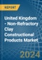 United Kingdom - Non-Refractory Clay Constructional Products - Market Analysis, Forecast, Size, Trends and Insights - Product Thumbnail Image