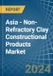 Asia - Non-Refractory Clay Constructional Products - Market Analysis, Forecast, Size, Trends and Insights - Product Thumbnail Image