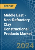 Middle East - Non-Refractory Clay Constructional Products - Market Analysis, Forecast, Size, Trends and Insights- Product Image
