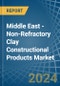 Middle East - Non-Refractory Clay Constructional Products - Market Analysis, Forecast, Size, Trends and Insights - Product Image