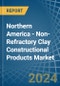 Northern America - Non-Refractory Clay Constructional Products - Market Analysis, Forecast, Size, Trends and Insights - Product Thumbnail Image