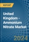 United Kingdom - Ammonium Nitrate - Market Analysis, Forecast, Size, Trends and Insights - Product Image