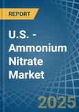 U.S. - Ammonium Nitrate - Market Analysis, Forecast, Size, Trends and Insights- Product Image