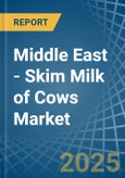 Middle East - Skim Milk of Cows - Market Analysis, Forecast, Size, Trends and Insights- Product Image