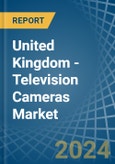United Kingdom - Television Cameras - Market Analysis, Forecast, Size, Trends and Insights- Product Image