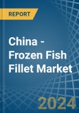 China - Frozen Fish Fillet - Market Analysis, Forecast, Size, Trends and Insights- Product Image