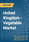 United Kingdom - Vegetable - Market Analysis, Forecast, Size, Trends and Insights - Product Image