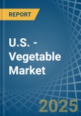 U.S. - Vegetable - Market Analysis, Forecast, Size, Trends and Insights- Product Image