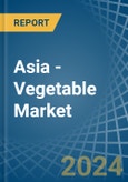 Asia - Vegetable - Market Analysis, Forecast, Size, Trends and Insights- Product Image