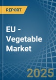 EU - Vegetable - Market Analysis, Forecast, Size, Trends and Insights- Product Image