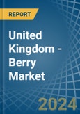 United Kingdom - Berry - Market Analysis, Forecast, Size, Trends and Insights- Product Image