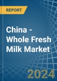 China - Whole Fresh Milk - Market Analysis, Forecast, Size, Trends and Insights- Product Image