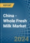 China - Whole Fresh Milk - Market Analysis, Forecast, Size, Trends and Insights - Product Image