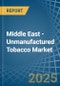 Middle East - Unmanufactured Tobacco - Market Analysis, Forecast, Size, Trends and Insights - Product Thumbnail Image